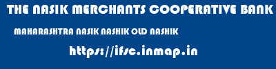 THE NASIK MERCHANTS COOPERATIVE BANK LIMITED  MAHARASHTRA NASIK NASHIK OLD NASHIK  ifsc code